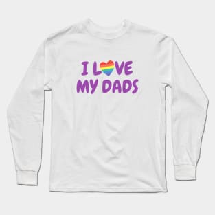 I love my dads Long Sleeve T-Shirt